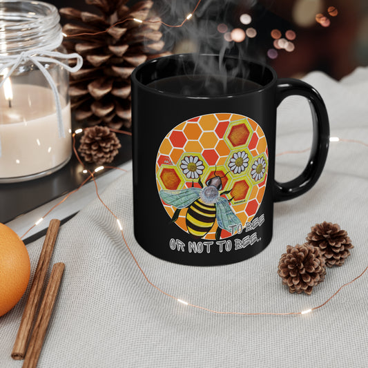 Bee Honeycomb And Daisies To Bee or Not To Bee 11oz Black Ceramic Mug