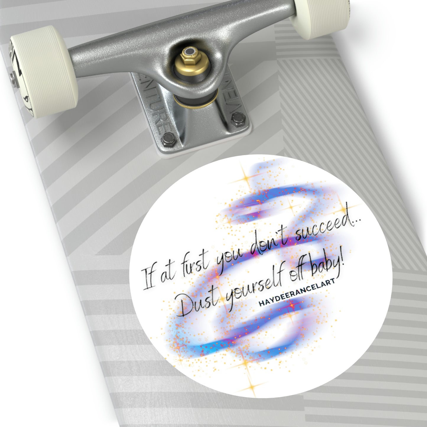 If At First You Don't Succeed Dust Yourself Off Baby Magic Dust Stars Inspirational Art Round Vinyl Sticker