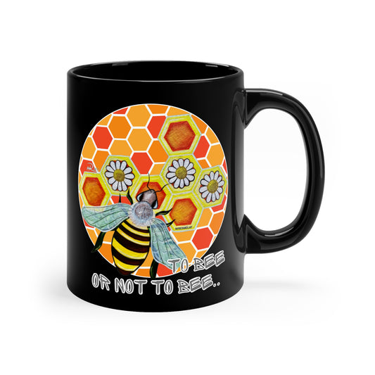 Bee Honeycomb And Daisies To Bee or Not To Bee 11oz Black Ceramic Mug